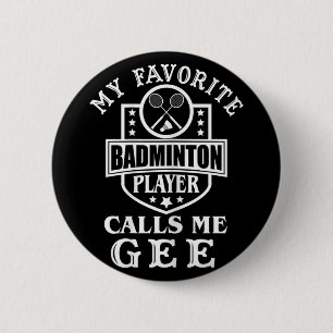 Womens My Favourite Badminton Player Calls Me Gee  6 Cm Round Badge
