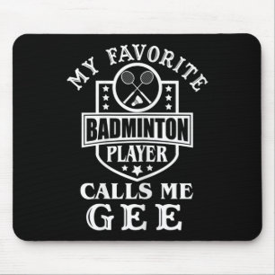 Womens My Favourite Badminton Player Calls Me Gee Mouse Mat