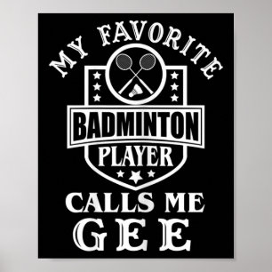 Womens My Favourite Badminton Player Calls Me Gee Poster