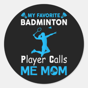 Womens My Favourite Badminton Player Calls Me Mum Classic Round Sticker