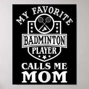 Womens My Favourite Badminton Player Calls Me Mum  Poster
