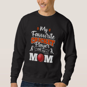 Womens My Favourite Cricket Player Call Me Mum Mot Sweatshirt