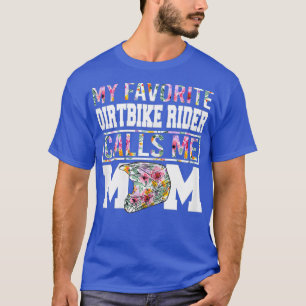 Womens My Favourite Dirt Bike Rider Calls Me Mum T-Shirt