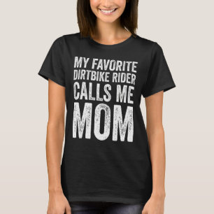 Womens My Favourite Dirt Bike Rider Calls Me Mum T-Shirt