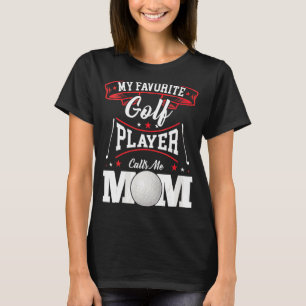 Womens My Favourite Golf Player Calls Me Mum T-Shirt