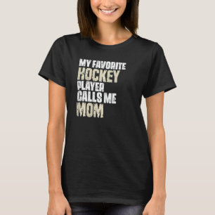 Womens My Favourite Hockey Player Calls Me Mum 1 T-Shirt