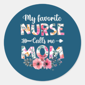Womens My Favourite Nurse Calls Me Mum Nursing Mum Classic Round Sticker