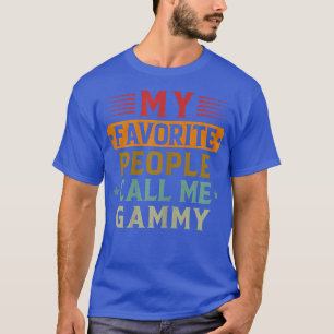 Womens My Favourite People Call Me Gammy Funny Gra T-Shirt