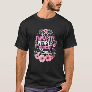 Womens My Favourite People Call Me Mamie Mothers T-Shirt