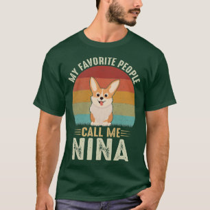 Womens My Favourite People Call Me Nina Cute Corgi T-Shirt