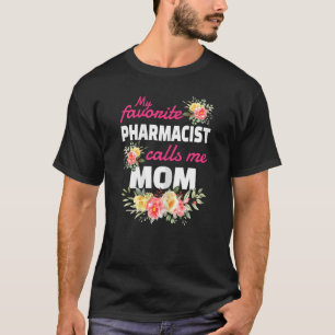Womens My Favourite Pharmacist Calls Me Mum T-Shirt