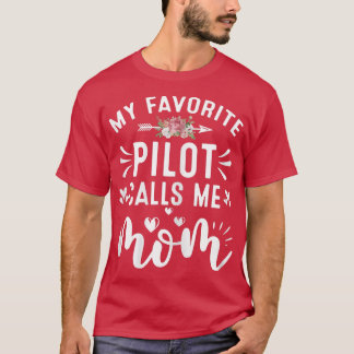 Womens My Favourite Pilot Calls Me Mum Proud Pilot T-Shirt