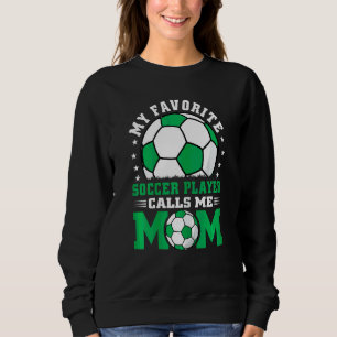 Womens My Favourite Soccer Player Calls Me Mum App Sweatshirt
