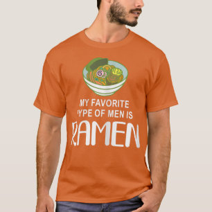Womens My Favourite Type of Men is Ramen Design Ka T-Shirt