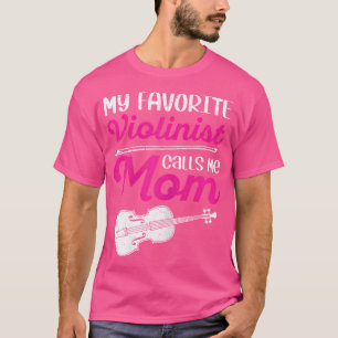 Womens My Favourite Violinist Calls Me Mum Musicia T-Shirt