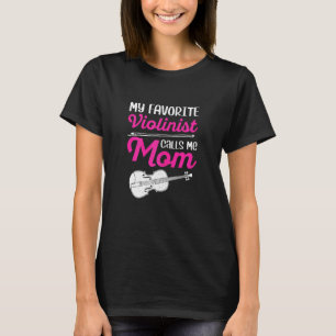 Womens My Favourite Violinist Calls Me Mum Musicia T-Shirt