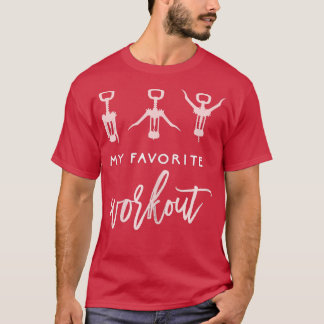 Womens My Favourite Workout Funny Wine Lover Women T-Shirt