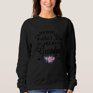 Womens My First Father's Day As A Grandpa Fathers Sweatshirt