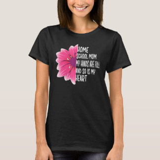 Womens My Heart Is Full _ Homeschool Mum Appreciat T-Shirt