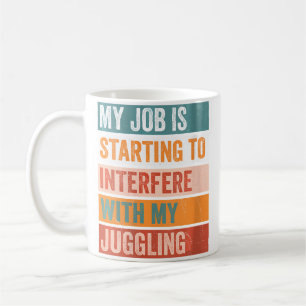 Womens My Job Interferes With My Juggling Funny Ho Coffee Mug