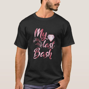 Womens My Last Bash Bride Bachelorette Party Brid T-Shirt
