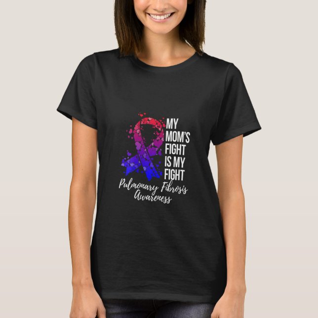 Womens My Mum’s Fight Is My Fight Pulmonary Fibros T-Shirt (Front)