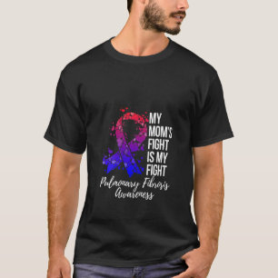 Womens My Mum’s Fight Is My Fight Pulmonary Fibros T-Shirt