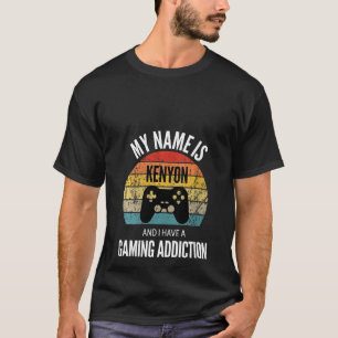 Womens My Name Is Kenyon And I Have A Gaming Addit T-Shirt
