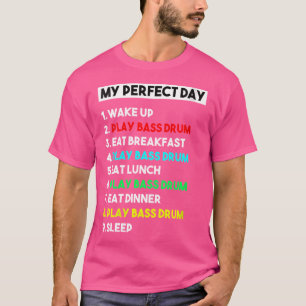 Womens My Perfect Bass Drum Day Funny Bass Drum Pl T-Shirt