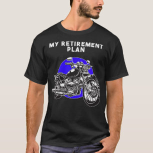 Womens My Retirement Plan  Biker Present Retired M T-Shirt