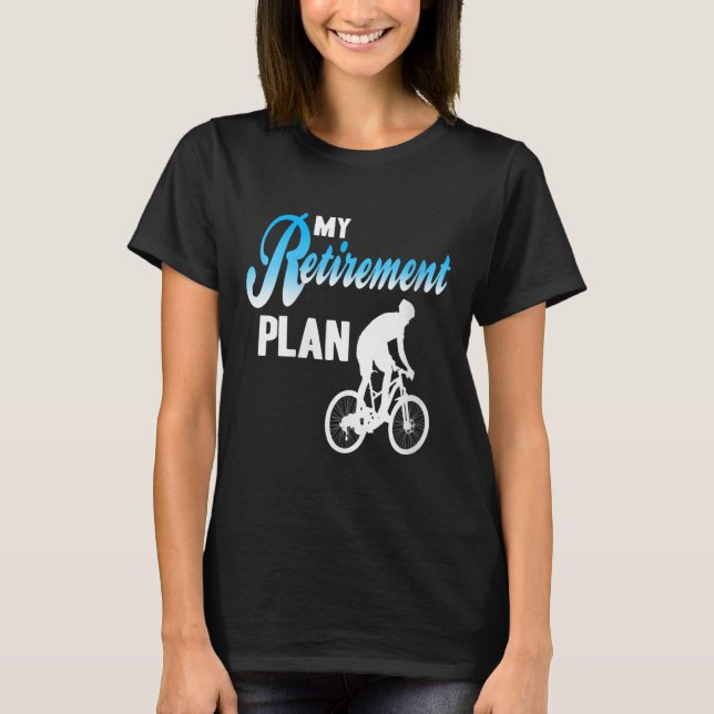 Womens My Retirement Plan Funny Cycling Humour Act T-Shirt (Front)