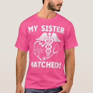 Womens My Sister Matched Residency Match Day 2025 T-Shirt