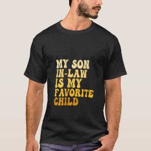 Womens My Son In Law Is My Favorite Child Funny Fa T-Shirt