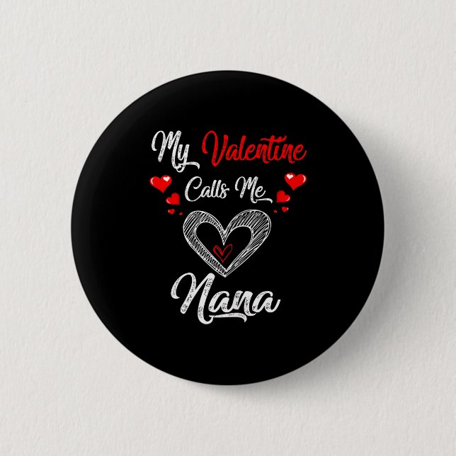 Womens My Valentine Calls Me Nana Shirt Valentines 6 Cm Round Badge (Front)