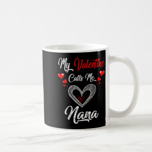 Womens My Valentine Calls Me Nana Shirt Valentines Coffee Mug