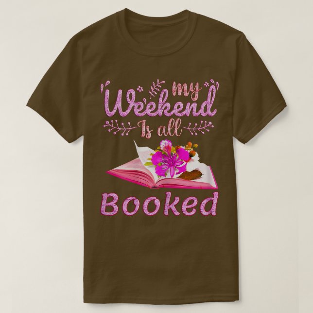 Womens My Weekend is All Booked, Reader Bookworm,  T-Shirt (Design Front)