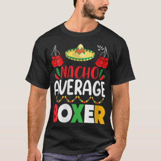 Womens Nacho Average Boxer Cinco De Mayo Party Fes T-Shirt