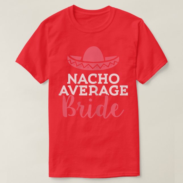 Womens Nacho Average Bride Cinco de Mayo Meican We T-Shirt (Design Front)