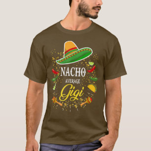 Womens Nacho Average Gigi Cinco de Mayo Meican Gra T-Shirt