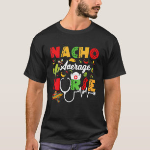 Womens Nacho Average Nurse Cinco De Mayo T-Shirt