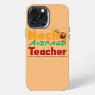 Womens Nacho Average Teacher Funny Teacher Gift iPhone 13 Pro Max Case