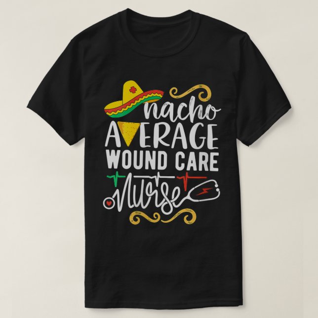 Womens Nacho Average Wound Care Nurse Meican Fiest T-Shirt (Design Front)