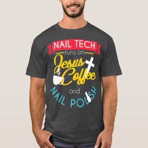 Womens Nail Tech Runs On Jesus Coffee And Nail I T-Shirt