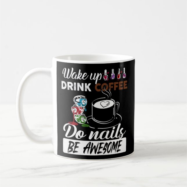 Womens Nail Tech Wake Up Drink Coffee Do Nails Mug (Left)