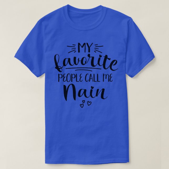 Womens Nain Welsh Grandma My Favourite People Call T-Shirt (Design Front)