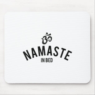 Womens Namaste In Bed Shirt Funny Typography Sayin Mouse Mat