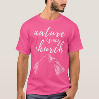Womens Nature Is My Church  For Hiking Camping Out T-Shirt