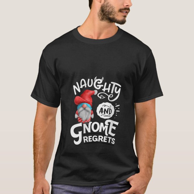 Womens Naughty And Gnome Regrets Gnomies Funny XMa T-Shirt (Front)