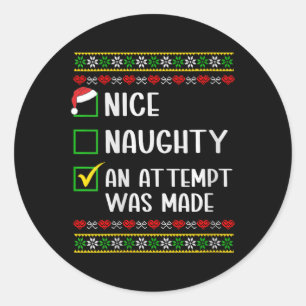 Womens Naughty Or Nice Funny An Attempt Was Made C Classic Round Sticker