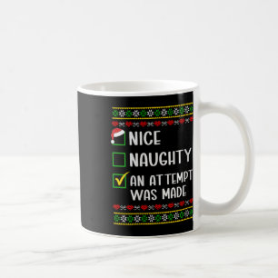 Womens Naughty Or Nice Funny An Attempt Was Made C Coffee Mug
